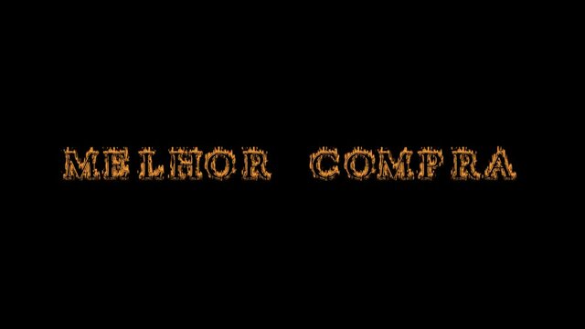 Melhor compra fire text effect black background. animated text effect with high visual impact. letter and text effect. translation of the text is Best buy