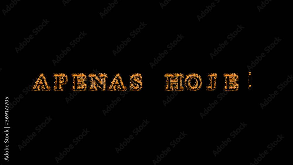 Fototapete apenas hoje! fire text effect black background. animated text effect with high visual impact. letter