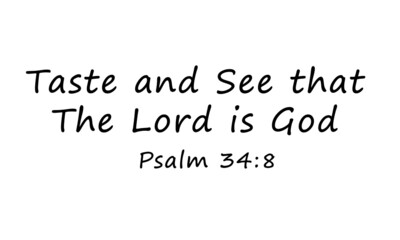 Taste and see that the Lord is God, Christian faith, Typography for print or use as poster, card, flyer or T Shirt 