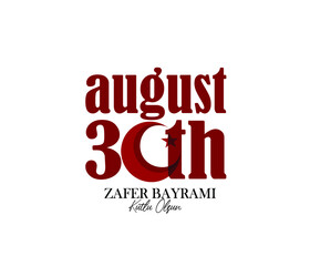 vector illustration 30 august zafer bayrami Victory Day Turkey. Translation: August 30 celebration of victory and the National Day in Turkey. 