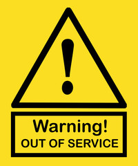 Warning! out of order  banner text , yellow warning sign with exclamation mark and yellow road triangle 