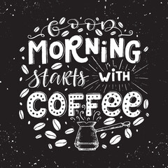 Chalk lettering drawing, Good morning starts with coffee