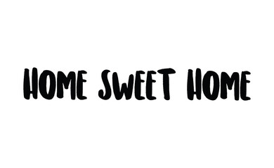Home sweet home lettering sign. Calligraphy style typographic message.