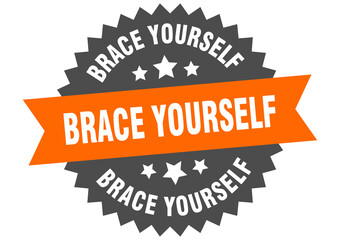 brace yourself round isolated ribbon label. brace yourself sign