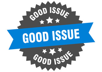 good issue round isolated ribbon label. good issue sign