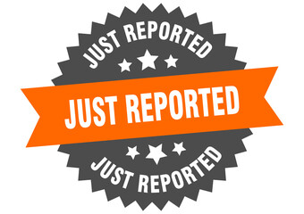 just reported round isolated ribbon label. just reported sign