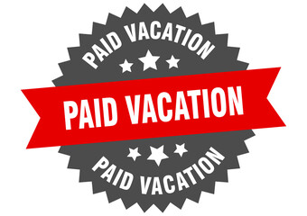 paid vacation round isolated ribbon label. paid vacation sign