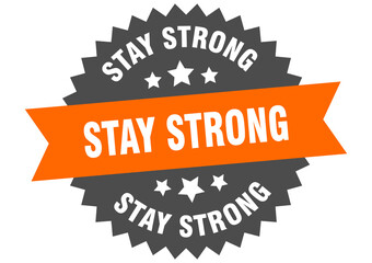 stay strong round isolated ribbon label. stay strong sign