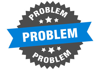 problem round isolated ribbon label. problem sign