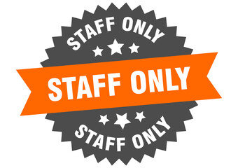 staff only round isolated ribbon label. staff only sign