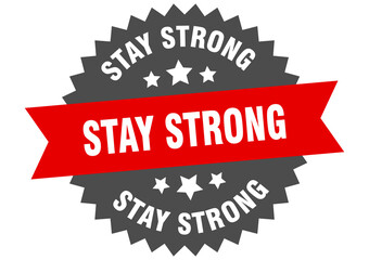 stay strong round isolated ribbon label. stay strong sign