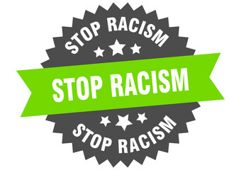 stop racism round isolated ribbon label. stop racism sign