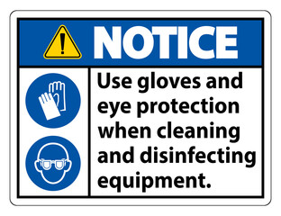 Notice Use Gloves And Eye Protection Sign on white background