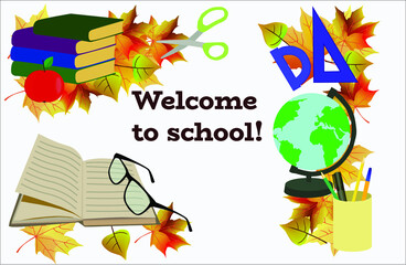Welcome to school. Autumn composition with school things. Vector illustration.
