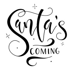 Santa is coming, black text isolated on white background. Lettering for posters, photo overlays, card, t-shirt print and social media. 