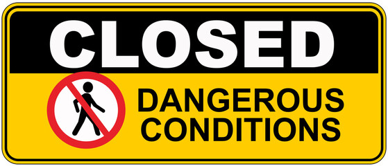 Fototapeta premium A sign that says : closed DANGER CONDITIONS