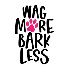 Wag more, Bark less - words with dog footprint. - funny pet vector saying with puppy paw, heart and bone. Good for scrap booking, posters, textiles, gifts, t shirts. pug, bulldog.