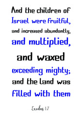 Fototapeta na wymiar And the children of Israel were fruitful, and increased abundantly, and multiplied. Bible verse, quote