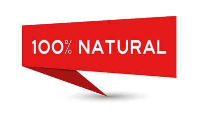 Red color paper speech banner with word 100 percent natural on white background