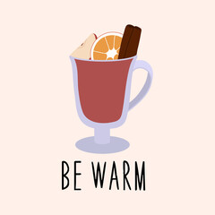 Cup of hot mulled wine and spices. Autumn-winter collection. Be warm lettering. Vector hand drawn illustration.