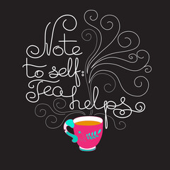 Note to Self Tea Helps. White line lettering on black.