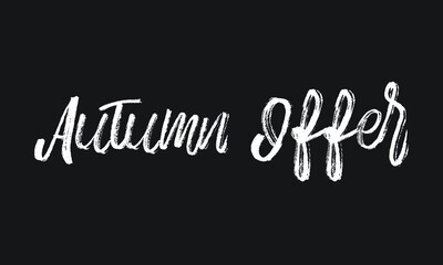 Obraz premium Autumn Offer Chalk white text lettering retro typography and Calligraphy phrase isolated on the Black background