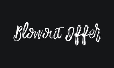 Blowout Offer Chalk white text lettering retro typography and Calligraphy phrase isolated on the Black background