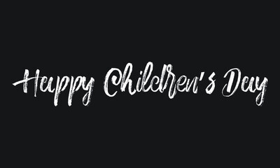 Happy Children’s Day Chalk white text lettering retro typography and Calligraphy phrase isolated on the Black background