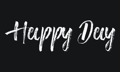 Fototapeta na wymiar Happy Day Chalk white text lettering retro typography and Calligraphy phrase isolated on the Black background