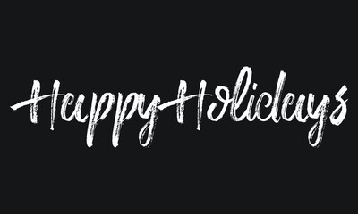 Happy Holidays Chalk white text lettering retro typography and Calligraphy phrase isolated on the Black background  