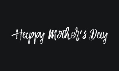 Happy Mother’s Day Chalk white text lettering retro typography and Calligraphy phrase isolated on the Black background