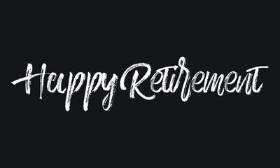 Obraz premium Happy Retirement Chalk white text lettering retro typography and Calligraphy phrase isolated on the Black background 