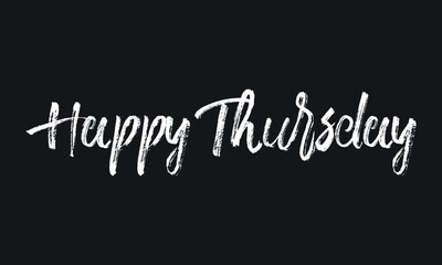 Happy Thursday Chalk white text lettering retro typography and Calligraphy phrase isolated on the Black background 