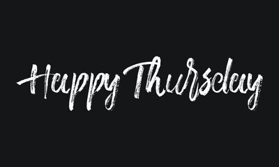 Happy Thursday Chalk white text lettering retro typography and Calligraphy phrase isolated on the Black background  