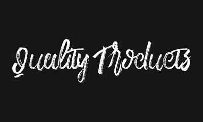  Quality Products Chalk white text lettering retro typography and Calligraphy phrase isolated on the Black background  
