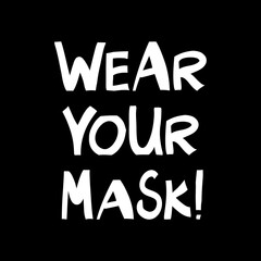 Wear your mask. Quarantine quote. White cute lettering in modern scandinavian style on black background. Vector stock illustration.