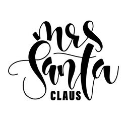 Mrs Santa Claus black text isolated on white background. Vector stock illustration lettering for posters, photo overlays, card, t-shirt print and social media.