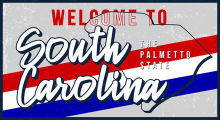 Welcome to south carolina vintage rusty metal sign vector illustration. Vector state map in grunge style with Typography hand drawn lettering.