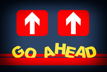 Go ahead word on red line with arrow sign on blue background, business success concept and positive challenge emotion idea