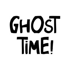 Ghost time. Halloween quote. Cute hand drawn lettering in modern scandinavian style. Isolated on white background. Vector stock illustration.