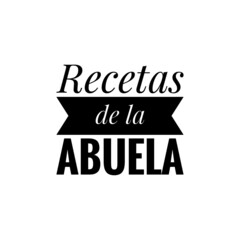 ''Recetas de la abuela'' (''grandmother's recipes in spanish) quote sign vector for restaurant, bakery, coffee shop or tea shop