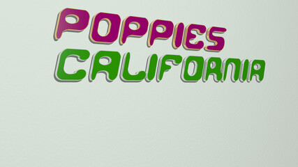 3D illustration of poppies california graphics and text made by metallic dice letters for the related meanings of the concept and presentations. background and red