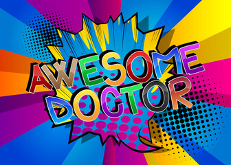 Awesome Doctor Comic book style cartoon words on abstract comics background.