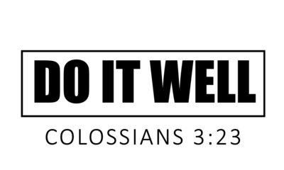 Do it well, Christian faith, Typography for print or use as poster, card, flyer or T Shirt 