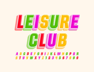 Vector bright concept Leisure Club. 3D Bright Font. Creative Alphabet Letters and Numbers for Kids