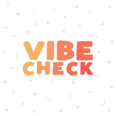 Vibe Check Text, Good Vibes, Vector Illustration Background