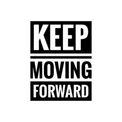 ''Keep moving forward'' motivational quote design vector