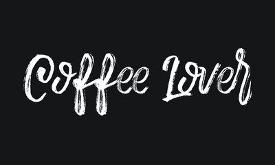 Coffee Lover Chalk white text lettering retro typography and Calligraphy phrase isolated on the Black background  