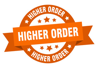 higher order round ribbon isolated label. higher order sign