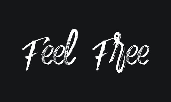 Feel Free Chalk white text lettering retro typography and Calligraphy phrase isolated on the Black background  